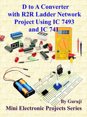 cover image of D to a Converter With R2R Ladder Network Project Using IC 7493 and IC 741